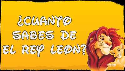 ¿Cuánto sabes de El Rey León?